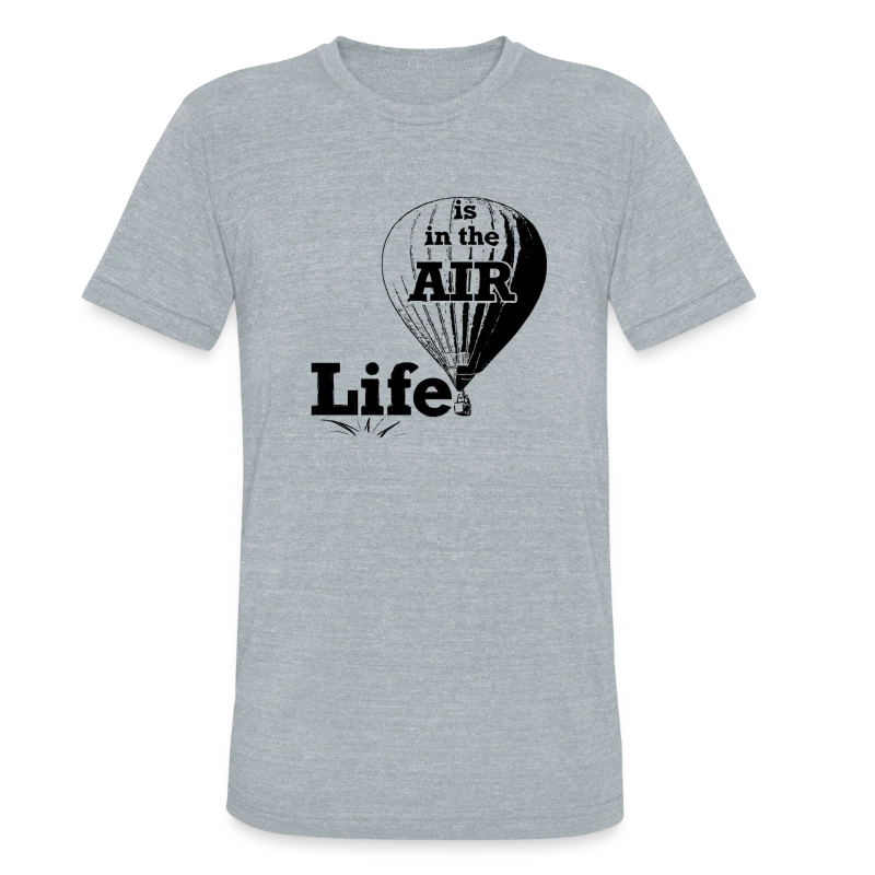 Life Is In the Air - Unisex Tri-Blend T-Shirt