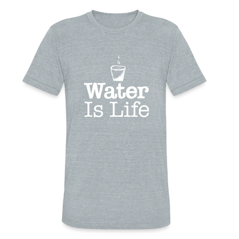 water Is Life W - Unisex Tri-Blend T-Shirt
