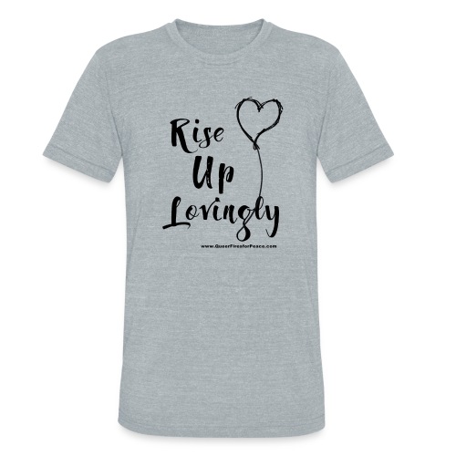 Rise Up Lovingly - Unisex Tri-Blend T-Shirt