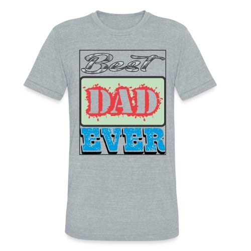 Best Dad Ever - Unisex Tri-Blend T-Shirt