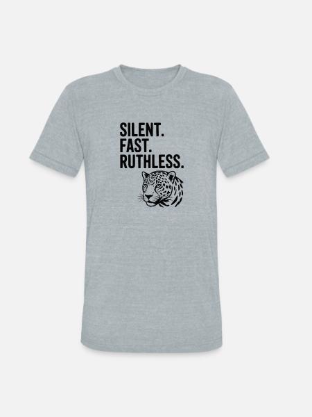 Silent. Fast. Ruthless. - Unisex Tri-Blend T-Shirt - heather grey