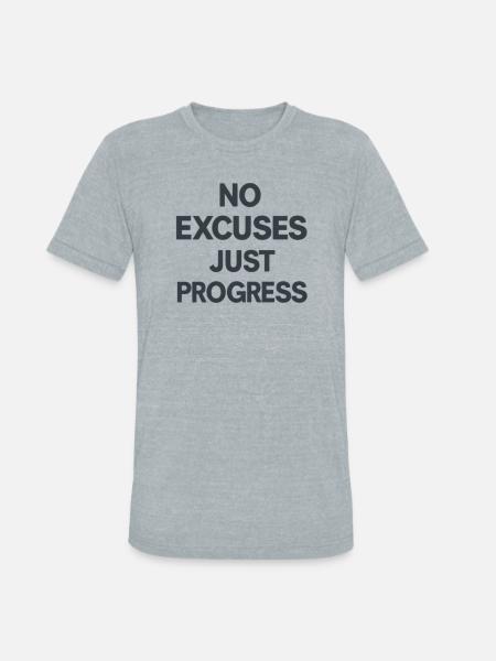 No Excuses Just Progress - Unisex Tri-Blend T-Shirt - heather grey