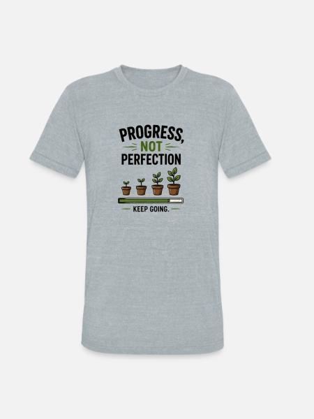 Progress Not Perfection Plant Growth - Unisex Tri-Blend T-Shirt - heather grey