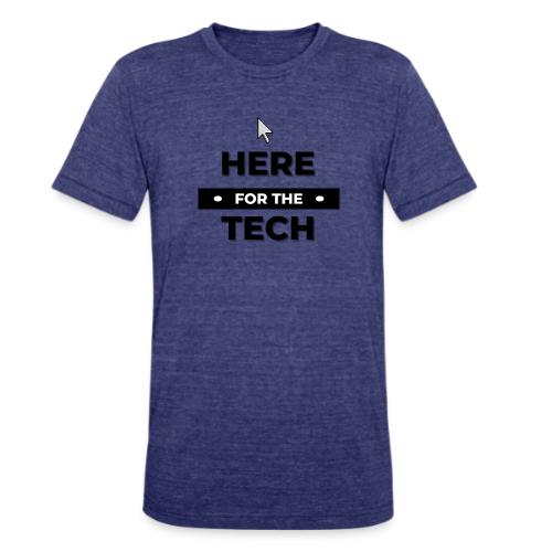Here For The Tech - Unisex Tri-Blend T-Shirt