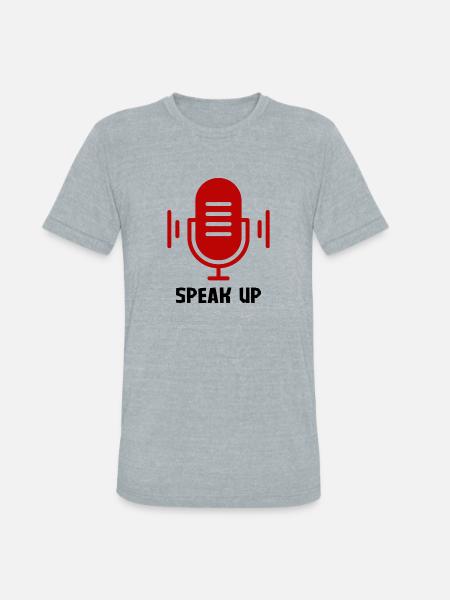 Speak Up - Unisex Tri-Blend T-Shirt - heather grey