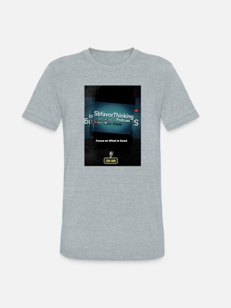 SbfavorThinking Podcast Focus on Good - Unisex Tri-Blend T-Shirt - heather grey