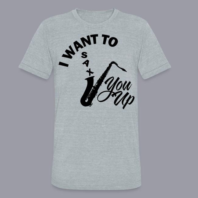 I WANT TO SAX YOU UP