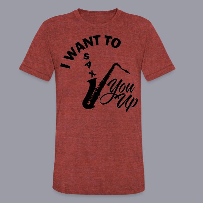 I WANT TO SAX YOU UP