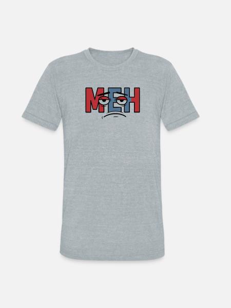 Meh Expression Bold Typography - Unisex Tri-Blend T-Shirt - heather grey