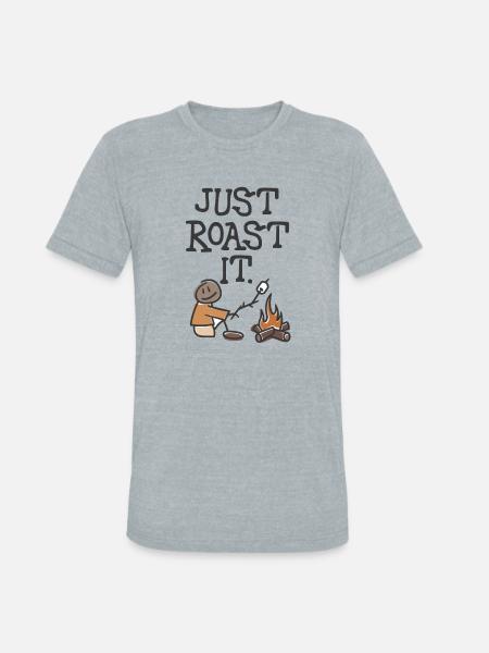 Just Roast It - Unisex Tri-Blend T-Shirt - heather grey