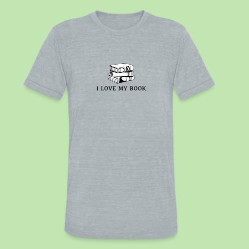 I love my book t-shirt - Unisex Tri-Blend T-Shirt