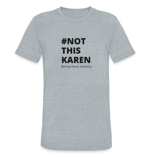 #NotThisKaren Black - Unisex Tri-Blend T-Shirt
