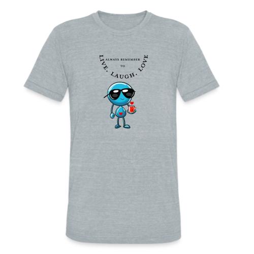 Always Remember to live laugh love - Unisex Tri-Blend T-Shirt