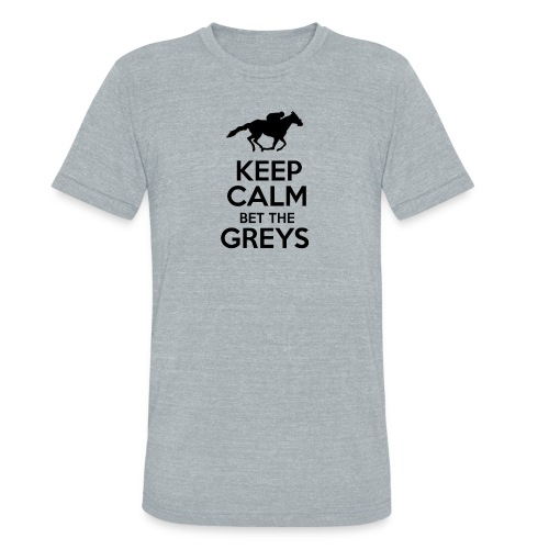 Keep Calm Bet The Greys - Unisex Tri-Blend T-Shirt