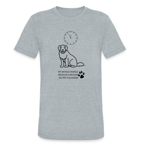 My Pet's Bladder World T-Shirt | Funny Dog/Cat Own - Unisex Tri-Blend T-Shirt