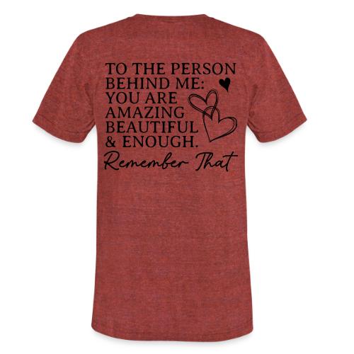 To the Person Behind Me - Back design only - Unisex Tri-Blend T-Shirt