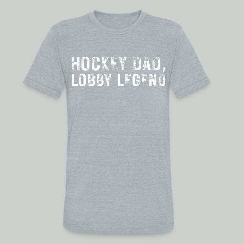 HOCKEY DAD, LOBBY LEGEND - Unisex Tri-Blend T-Shirt