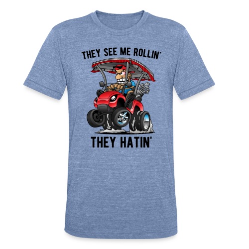 They See Me Rollin' They Hatin' Golf Cart Cartoon - Unisex Tri-Blend T-Shirt