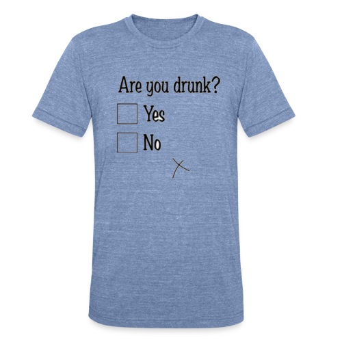 Drunk - Unisex Tri-Blend T-Shirt