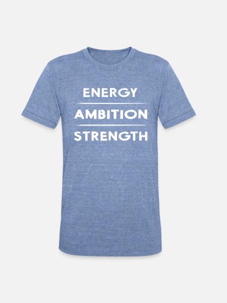 strength ambition energy ambitious - Unisex Tri-Blend T-Shirt - heather blue