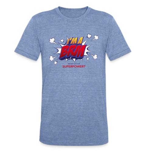 I'm a BRM- What's YOUR Superpower? - Unisex Tri-Blend T-Shirt