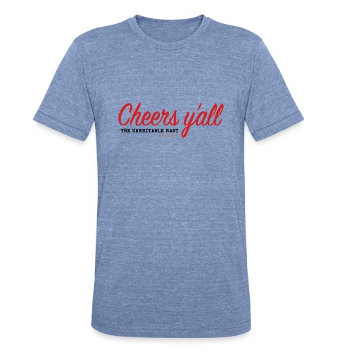Cheers y'all - Unisex Tri-Blend T-Shirt