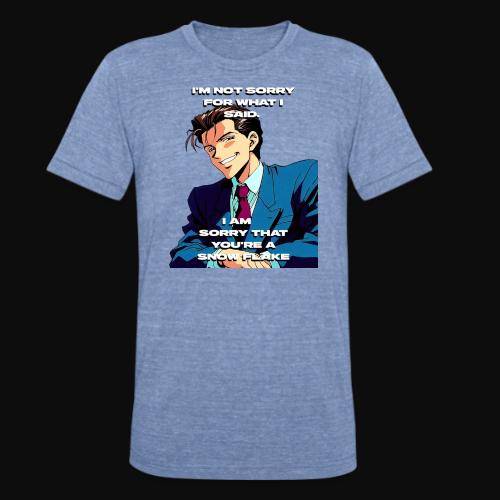Not sorry - Unisex Tri-Blend T-Shirt