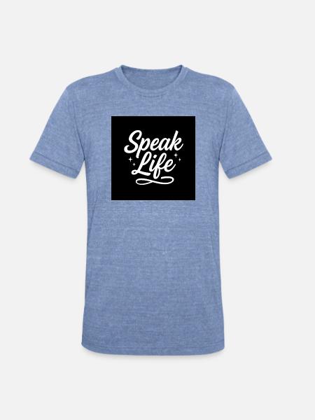 Speak Life – Inspirational Christian Quote - Unisex Tri-Blend T-Shirt - heather blue