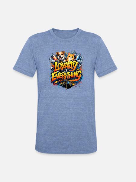Loyalty Is Everything - Unisex Tri-Blend T-Shirt - heather blue