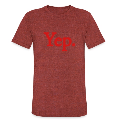 Yep. - 1c RED - Unisex Tri-Blend T-Shirt