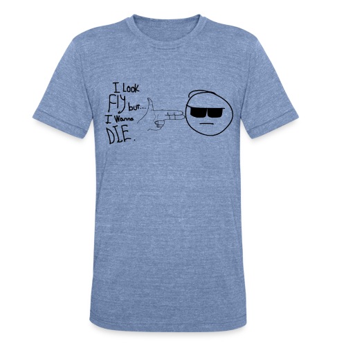 Looking Fly But Wanting To Die - Unisex Tri-Blend T-Shirt