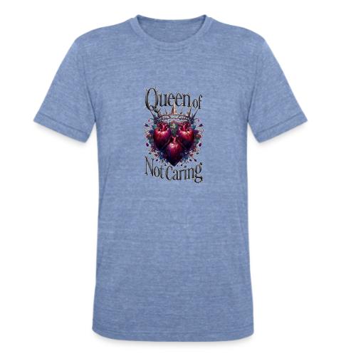 Queen of Not Caring T-Shirt - Unisex Tri-Blend T-Shirt