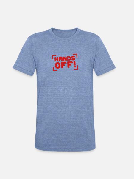 Hands Off - Unisex Tri-Blend T-Shirt - heather blue