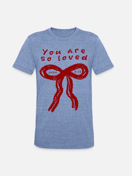 You Are So Loved - Unisex Tri-Blend T-Shirt - heather blue