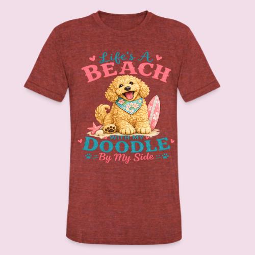 Life's A Beach With My Doodle By My Side - Unisex Tri-Blend T-Shirt