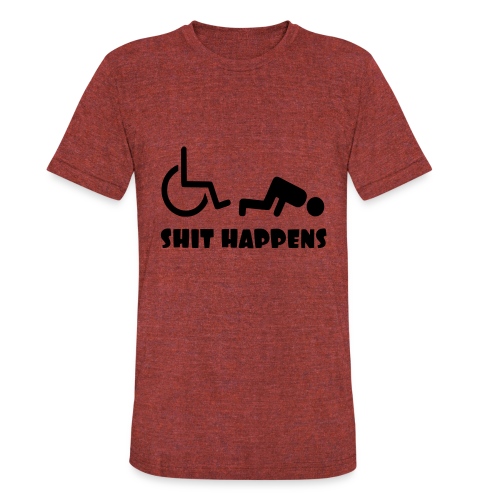 Sometimes shit happens when your in wheelchair - Unisex Tri-Blend T-Shirt