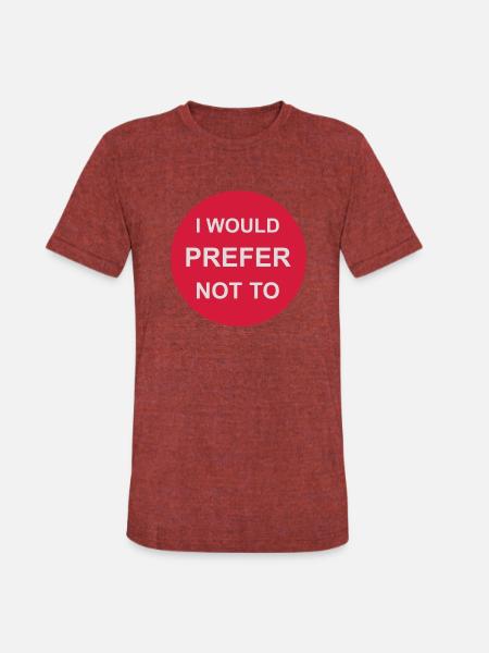 I prefer not to - Unisex Tri-Blend T-Shirt - heather cranberry