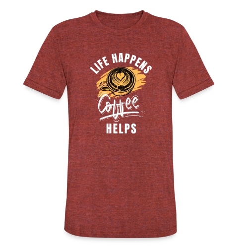 Life happens, Coffee Helps - Unisex Tri-Blend T-Shirt
