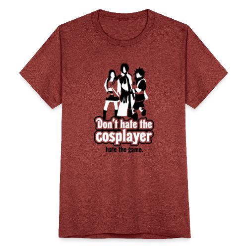 Don't Hate the Cosplayer, Hate the Game - Unisex Tri-Blend T-Shirt