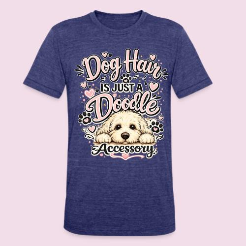Dog Hair Is Just a Doodle Accessory - Unisex Tri-Blend T-Shirt