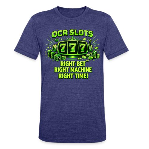 OCR Slots right bet, right machine, right time - Unisex Tri-Blend T-Shirt