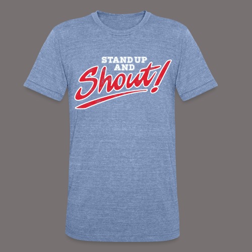 Stand Up and Shout - Unisex Tri-Blend T-Shirt