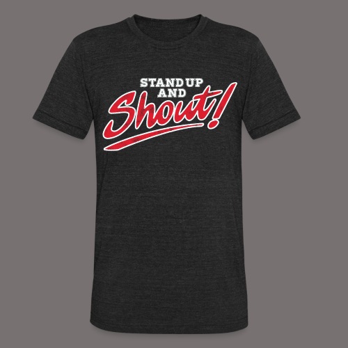Stand Up and Shout - Unisex Tri-Blend T-Shirt