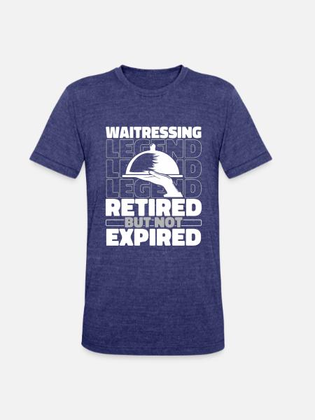 Waiter Waitress Retired - Unisex Tri-Blend T-Shirt - heather indigo