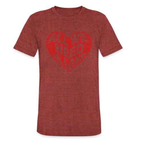 All We Need is Love in Heart - Unisex Tri-Blend T-Shirt