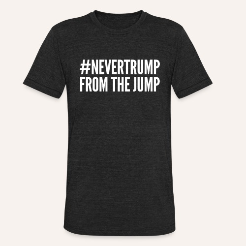 #NeverTrump From The Jump - Unisex Tri-Blend T-Shirt