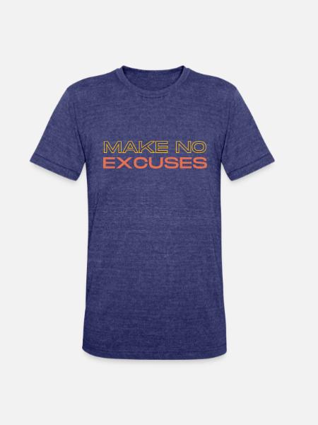Make No Excuses - Unisex Tri-Blend T-Shirt - heather indigo