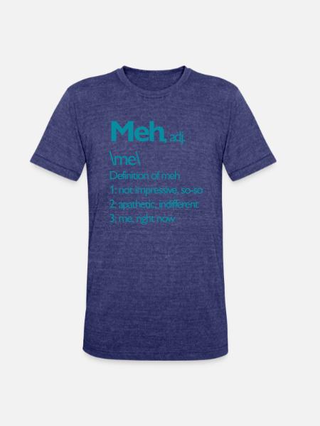 Meh right now - Unisex Tri-Blend T-Shirt - heather indigo