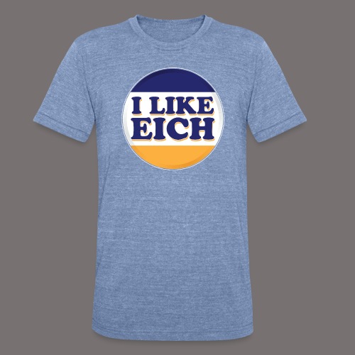 I Like Eich - Unisex Tri-Blend T-Shirt