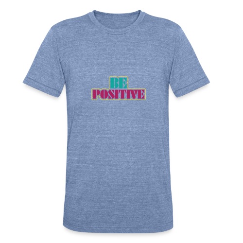 BE positive - Unisex Tri-Blend T-Shirt